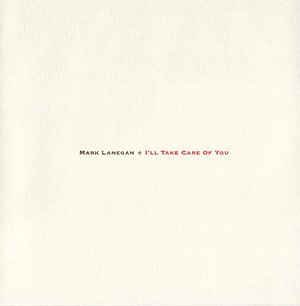 Mark Lanegan Album I'll Take Care Of You