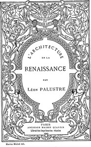 Léon Palustre, L’Architecture de la Renaissance, 1892    