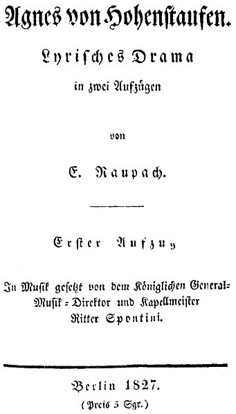 File:Spontini - Agnes von Hohenstaufen - Berlin 1827.jpg