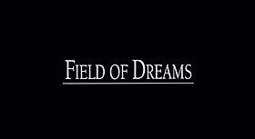 Fields of Dreams opening title.jpg
