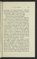 pas chargés. Ils avaient attaché deux « volées » de canons de sorte que l’ennemi, s’il les tire, arrachera la palissade. Mais il s’en gardera bien. Alors Sainte-Hélène d’aller aux ordres. — Dois-je sauter par-dessus la palissade ? — Quand on donne des ordres pour attaquer et prendre une place, il n’importe pas de quelle manière on y entre, pourvu que l’on s’en rende maître. À la bonne heure ! Ce M. de Troyes parle d’or : il ne s’embarrasse pas de scrupules stratégiques comme trop de petits pédants de Versailles. M. de Sainte-Hélène interprète si bien cette parole « qu’il frenchit en un moment après la palissade, l’espée à la main, suivi des srs d’Yberville, Maricourt, La Noue et L’Allemand et de cinq ou six autres qui seuls en purent faire autant de leur détachement. Ils entrèrent ainsi bravement dans le fort, s’emparèrent du canon et ouvrirent la fausse porte qui n’estoit pas fermée à la clef ». On apporte le bélier pour attaquer la porte de la façade. Pendant ce temps, feu nourri partout. Les assaillants y vont de si bon cœur qu’ils tirent par mégarde sur le détachement des Le Moyne, déjà dans la place : un homme est blessé. La porte cède. L’interprète annonce que les Anglais veulent se rendre. M. de Troyes a beaucoup de mal à arrêter la fougue des Canadiens qui, jetant le cri de guerre des sauvages, Sassa Kouès !