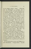 que les Anglois crièrent carrier ». D’Iberville, suivi de Catalogne (3), se précipite dans le fort, pendant que M. de Troyes parlemente avec le commandant anglais. Une voix plaintive l’attire vers un cabinet dont il ouvre la porte. Il y trouve une Anglaise en chemise, blessée d’un éclat de grenade. La présence des assaillants, « si l’on en juge par son cri piteux, lui fit autant impression que le bruit de la grenade, puisque nous ressemblions à des bandits ». Elle ne cesse de crier « Doctor ! Doctor ! » Galants, émus par le costume de la belle, d’Iberville et son compagnon appellent aussi « M. Docte », qui arrive tout tremblant, demandant grâce. Les jeunes gens, en veine de courtoisie, portent la femme sur un lit, mettent un fauteuil derrière la porte et montent la garde pour empêcher les autres d’entrer. Mon Dieu ! On n’a pas vu de femme depuis si longtemps… La troupe passe quatre jours au fort Rupert, y prenant tout ce qui peut se charger sur le navire de Bridgar. Après quoi, deux charpentiers reçoivent l’ordre de réparer un yak sur lequel les prisonniers repasseront en Angleterre avec les provisions que M. de Troyes leur laisse. Ce dernier démolit le fort, ne gardant que la cuisine et la boutique. M. de Troyes part en canot, avec Bridgar et un petit détachement. Voyage affreux. « Je pâtis