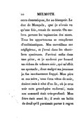 cents domestiques, fut au désespoir. Le duc de Monçada, que je n’avais vu qu’une fois, venait de mourir. On enleva partout les tapisseries des murs. Tous les appartemens se remplirent d’ecclésiastiques. Mes surveillans me négligèrent, et j’errai dans les chambres spacieuses. J’arrivai enfin dans une pièce, et je soulevai par hasard un rideau de velours noir, qui m’offrit un spectacle, dont malgré ma jeunesse je fus extrêmement frappé. Mon père et ma mère, tous deux vêtus de noir, étaient assis à côté du lit, où je crus voir mon grand-père endormi, mais son sommeil était très-profond. Mon frère était aussi là ; il avait un habit de deuil qu’il paraissait porter à regret