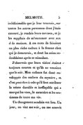 indéfinissable que je leur trouvais, sur toutes les autres personnes dont j’étais entouré, je rendais leurs caresses, et je les suppliais de m’emmener avec eux à la maison. À ces mots ils faisaient un plus riche cadeau à la femme chez qui je demeurais, et dont les soins redoublaient après ce stimulant. J’observais que leurs visites étaient toujours courtes et qu’ils ne venaient que le soir. Mon enfance fut donc enveloppée des ombres du mystère, et c’est peut-être à cela qu’il faut attribuer la teinte durable et ineffaçable qui a marqué les vues, le caractère et les sentimens de toute ma vie. Un changement soudain eut lieu. Un jour, on vint me voir, on me couvrit