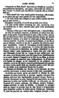 « Comment va Mme Reed ? demandai-je bientôt en regardant tranquillement Georgiana, qui jugea convenable de relever la tête, comme si j’avais pris une liberté à laquelle elle ne s’attendait pas. — Mme Reed ? ah ! vous voulez parler de maman ; elle va mal ; je ne pense pas que vous puissiez la voir aujourd’hui. — Je vous serais bien obligée si vous vouliez monter lui dire que je suis arrivée. » Georgiana tressaillit, et ouvrit ses grands yeux bleus. « Je sais qu’elle désire beaucoup me voir, ajoutai-je, et je ne voudrais pas la faire attendre plus qu’il n’est absolument nécessaire. — Maman n’aime pas à être dérangée le soir, » répondit Éliza. Au bout de quelques minutes, je me levai, je retirai mon chapeau et mes gants tranquillement et sans y être invitée, puis je dis aux deux jeunes filles que j’allais chercher Bessie qui devait être dans la cuisine, et la prier de s’informer si Mme Reed pouvait me recevoir. Je partis, et ayant trouvé Bessie, je lui dis ce que je désirais ; ensuite je me mis à prendre des mesures pour mon installation. Jusque-là l’arrogance m’avait toujours rendue craintive ; un an auparavant, si j’avais été reçue de cette façon, j’aurais pris la résolution de quitter Gateshead le lendemain même : mais maintenant je voyais bien que c’eût été agir follement ; j’avais fait un voyage de cent milles pour voir ma tante, et je devais rester avec elle jusqu’à son rétablissement ou sa mort. Quant à l’orgueil et à la folie de ses filles, je devais ne pas y penser et conserver mon indépendance. Je m’adressai à la femme de charge ; je lui demandai de me préparer une chambre, et je lui dis que je resterais probablement une semaine ou deux ; je me rendis dans ma chambre, après y avoir fait porter ma malle, et je rencontrai Bessie sur le palier. « Madame est réveillée, me dit-elle ; je l’ai informée de votre arrivée ; suivez-moi, et nous verrons si elle vous reconnaîtra. » Je n’avais pas besoin qu’on me montrât le chemin de cette chambre où jadis j’avais été si souvent appelée, soit pour être châtiée, soit pour être réprimandée ; je passai devant Bessie et j’ouvris doucement la porte. Comme la nuit approchait, on avait placé sur la table une lumière voilée par un abat-jour ; je vis le grand lit à quatre colonnes, les rideaux couleur d’ambre, comme autrefois, la table de toilette, le fauteuil, le marchepied sur lequel on m’avait tant de fois forcée à m’agenouiller pour demander pardon de fautes que je n’avais pas commises. Je jetai les yeux sur un certain coin, comptant presque y voir