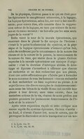 De la physique, Cicéron passe à ce qui en était pour les épicuriens le complément nécessaire, à la logique. La logique épicurienne, selon lui, est tout à fait insuffisante ; pour mieux dire, elle consiste dans la suppression même de la logique, en tant que science de la raison et du raisonnement : ne fait-elle pas les sens seuls juges de la vérité[5] ? Enfin vient le tour de la morale épicurienne, qui montrait dans le plaisir la fin unique de l’homme : C’était là le point fondamental du système, et la physique et la logique épicuriennes n’avaient qu’un but, celui de confirmer, par la connaissance de la nature des choses et de la nature de la pensée, la connaissance de la nature du bien, qui réside dans le plaisir. Cicéron reproche à la morale épicurienne son manque d’originalité : c’est la doctrine d’Aristippe altérée. Si Aristippe et Épicure s’accordent à affirmer que chacun ne recherche et ne doit rechercher que son plaisir, il est une autre affirmation que n’hésite pas à formuler le sens commun de tous les hommes : chacun recherche et doit rechercher un bien supérieur au plaisir. À ce sujet Cicéron cite divers exemples de désintéressement : sans cesse les héros de la vieille Rome ont sacrifié leur plaisir à leur devoir ; sans cesse encore, dans les moindres actions de la vie, chacun de nous préfère aux plaisirs grossiers les jouissances désintéressées de l’étude et de la science[6]. Après cette exposition rapide et cette critique non moins rapide du système épicurien, Cicéron s’arrête : au fond, il n’avait d’autre but, nous le savons, que de provoquer la discussion et de la transporter sur un ter-