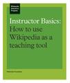Instructor Basics How to Use Wikipedia as a Teaching Tool