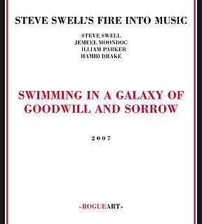 <i>Swimming in a Galaxy of Goodwill and Sorrow</i> 2007 studio album by Steve Swell