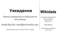 Wikidata - A Gentle Introduction for Complete Beginners (WikiConference Bulgaria 2016).pdf