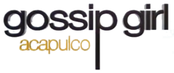 Gossip Girl Acapulco - Wikipedia, la enciclopedia libre