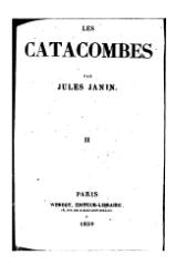 Jules Janin, Les Catacombes, tome 2, 1839    