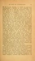 gonflée de la jeune duchesse, et, comme une pervenche incueillissable et refleurie, ses yeux ensoleillés d’un sourire bleu. Et le nom de Guermantes d’alors est aussi comme un de ces petits ballons dans lesquels on a enfermé de l’oxygène ou un autre gaz : quand j’arrive à le crever, à en faire sortir ce qu’il contient, je respire l’air de Combray de cette année-là, de ce jour-là, mêlé d’une odeur d’aubépines agitée par le vent du coin de la place, précurseur de la pluie, qui tour à tour faisait envoler le soleil, le laissait s’étendre sur le tapis de laine rouge de la sacristie et le revêtir d’une carnation brillante, presque rose, de géranium, et de cette douceur, pour ainsi dire wagnérienne, dans l’allégresse, qui conserve tant de noblesse à la festivité. Mais même en dehors des rares minutes comme celles-là, où brusquement nous sentons l’entité originale tressaillir et reprendre sa forme et sa ciselure au sein des syllabes mortes aujourd’hui, si dans le tourbillon vertigineux de la vie courante, où ils n’ont plus qu’un usage entièrement pratique, les noms ont perdu toute couleur comme une toupie prismatique qui tourne trop vite et qui semble grise, en revanche quand, dans la rêverie, nous réfléchissons, nous cherchons, pour revenir sur le passé, à ralentir, à suspendre le mouvement perpétuel où nous sommes entraînés, peu à peu nous revoyons apparaître, juxtaposées, mais entièrement distinctes les unes des autres, les teintes qu’au cours de notre existence nous présenta successivement un même nom. Sans doute quelque forme se découpait à mes yeux en ce nom de Guermantes, quand ma nourrice — qui sans doute ignorait, autant que moi-même aujourd’hui, en l’honneur de qui elle avait été composée — me berçait de cette vieille chanson : Gloire à la Marquise de Guermantes ou quand, quelques années plus tard, le vieux maréchal de Guermantes remplissant ma bonne d’orgueil, s’arrêtait aux Champs-Élysées en