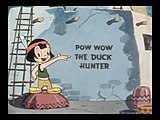 "Pow Wow the Duck Hunter"
