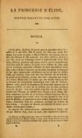 LA PRINCESSE D ÉLIDE, COMÉDIE-BALLET EN CINQ ACTES. 1664. NOTICE. « Cette pièce, dit Bret, fut jouée pour la première fois à Versailles le 8 mai 1664. Elle fit partie des fêtes que Louis XIV donna à la reine sa mère, à Marie-Thérèse son épouse, sous le titre des Plaisirs de l’Ile enchantée[1]. Ces fêtes célèbres, où l’on a cru voir aussi un hommage secret à mademoiselle de la Vallière, offrirent, pendant sept jours, tout ce que la magnificence et le bon goût du prince, le génie et les talents de tous ceux qui le servoient, pouvoient enfanter de plus merveilleux et de plus varié. L'Italien Vigarani, un des plus ingénieux décorateurs et des plus surprenants machinistes qu’on ait vus ; le célèbre Lulli, qui annonça dans cette fête les charmes de sa mélodie ; le président de Périgny, chargé des vers consacrés aux éloges des reines ; Benserade, si connu par son double talent de lier la louange du personnage dramatique avec celle de l’acteur ; Molière enfin, qui fit les honneurs de la seconde journée par la Princesse d’Elide, et ceux de la sixième par les trois premiers actes du Tartufe : tout cela rendit cette fête une des plus étonnantes que l’Europe ait jamais vues. Pressé par le temps, Molière emprunta la fable de la Princesse d’Élide d’Agostino Moreto, auteur espagnol très-estimé ; et ce fut une galanterie fine de la part de Molière, de présenter à deux reines, Espagnoles de naissance, l’imitation d’un des meilleurs ouvrages du théâtre de leur nation. — La pièce de Moreto est intitulée El desdén con el desién, dédain pour dédain. » La plupart des commentateurs, enthousiastes à l’excès, ont dit que Molière était, dans sa copie, bien supérieur à Moreto. ↑ Le récit de ces fêles, rédigé par ordre de Louis XIV, a été reproduit dans quelques éditions de Molière. Quant à nous, nous l’avons écarté comme un bagage inutile, nous réservant d'en donner ce qui se rattache directement à Molière.