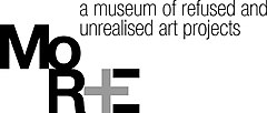 MoRE. a Museum of refused and unrealised art projects