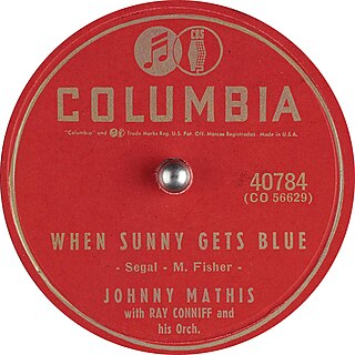 <span class="mw-page-title-main">When Sunny Gets Blue</span> 1956 single by Johnny Mathis and Ray Conniff and his Orchestra