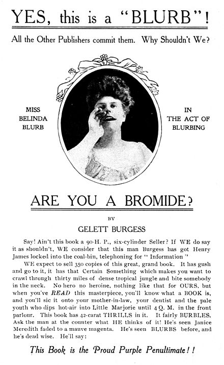 The 1907 dust jacket of Burgess's Are You a Bromide? contains the first use of the word "blurb."