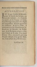 APPROBATION. J’AI lû par l’ordre de Monseigneur le Garde des Sceaux, un Manuscrit intitulé, la Nouvelle Cyropedie, ou les Voyages de Cyrus. Cet Ouvrage m’a paru très-digne de l’impression. Sous les agrémens de l’Histoire, & de la Fable, il renferme avec art d’excellentes instructions de Morale, de Politique, & de Religion propres à former l’esprit & le cœur d’un jeune Prince. On y reconnoît par-tout l’habile disciple d’un grand Maître. Fait à Paris le 5 d’Avril 1727. SAURIN.