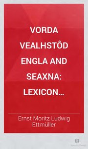 Миниатюра для Файл:Vorda vealhstôd Engla and seaxna lexicon AngloSaxonicum ex poëtarum scriptorumque prosaicorum operibus nec non lexicis Anglosaxonicis (IA bub gb WDdTAAAAcAAJ).pdf