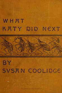 Cover of What Katy Did Next, by Susan Coolidge, published in 1886 by Roberts Brothers, Boston Wha Katy Did Next - Coolidge (1886).djvu