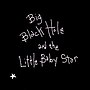 Gambar mini seharga Big Black Hole and the Little Baby Star (album)