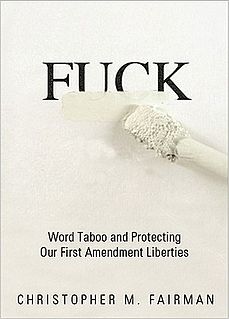 <i>Fuck: Word Taboo and Protecting Our First Amendment Liberties</i> Nonfiction book by law professor Christopher M. Fairman