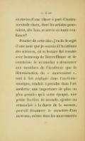 au moins d’une classe à part d’instruments de choix, dont les artistes pourraient, dès lors, se servir en toute confiance ? Pénétré de cette idée, j’en fis le sujet d’une note que je soumis à l’Académie des sciences, où sa lecture fut écoutée avec beaucoup de bienveillance et de courtoisie. Je m’attachai à démontrer aux membres de l’Académie que la détermination du « mouvement », tout à fait négligée dans l’ancienne musique, tendait à prendre dans l’art moderne une importance de plus en plus grande ; qu’à notre époque, une petite fraction de seconde, ajoutée ou retranchée à la durée de la mesure, pouvait dénaturer le caractère d’un morceau, même dans les mouvements