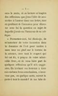 sous la main, et sa lecture m’inspira des réflexions que j’eus l’idée de soumettre à l’auteur dans une lettre, tout en profitant de l’occasion pour discuter avec lui la question au sujet de laquelle j’avais eu l’honneur de sa critique. « Permettez-moi, lui disais-je, de m’autoriser de votre incursion dans le domaine de l’art pour mettre à mon tour un pied sur le terrain de la science, avec tout le respect qui lui est dû, à propos de votre admirable livre, et de vous faire part de quelques réflexions qu’il m’a suggérées. En invitant vos lecteurs à tirer eux-mêmes leurs conclusions, n’avez-vous pas, en quelque sorte, ouvert la porte à tout le monde ? Je me hâte de