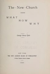 The New Church; What, How, Why (1901) by George Henry Dole