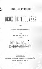 George Boucher de Boucherville, Une de perdue, deux de trouvées, Tome I, 1874    