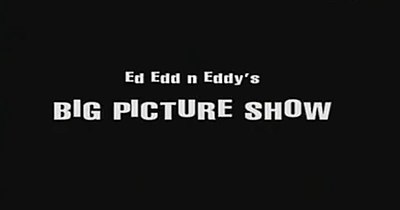 Ed, Edd n Eddy's Big Picture Show