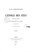 MRS W.-C. ELPHINSTONE HOPE L’ÉTOILE DES FÉES TRADUCTION DE L’ANGLAIS PAR M. STÉPHANE MALLARMÉ ILLUSTRATIONS DE M. JOHN LAURENT PARIS G. CHARPENTIER. ÉDITEUR 13, RUE DE GRENELLE-SAINT-GERMAIN, 13 1881 — Tous droits réservés.