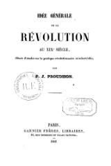 Proudhon - Idée générale de la Révolution au dix-neuvième siècle.djvu