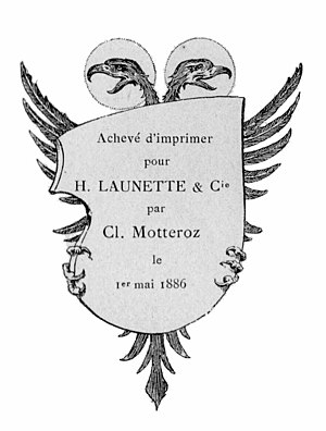 Achevé d’imprimer pour H. LAUNETTE & Cie par Cl. Motteroz le 1er mai 1886