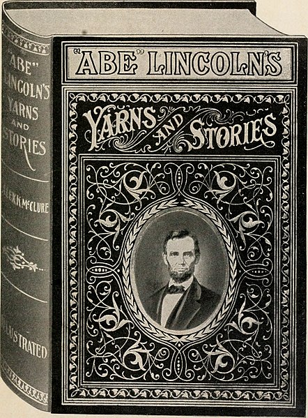 File:"Abe" Lincoln's yarns and stories - a complete collection of the funny and witty anecdotes that made Lincoln famous as America's greatest story teller (excerpts) (1901) (14579931060).jpg