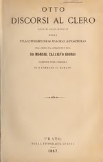 Миниатюра для Файл:Otto discorsi al clero - recitati nelle adunanze della Pia Unione di S. Paolo Apostolo nella Chiesa di S. Apollinare in Roma - da monsig. Callisto Giorgi canonico della Basilica di S. (IA ottodiscorsialcl00gior).pdf