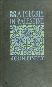 Thumbnail for File:A pilgrim in Palestine; being an account of journeys on foot by the first American pilgrim after General Allenby's recovery of the Holy Land (IA cu31924103700229).pdf