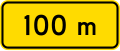 (W13-1.2) Above sign effective 100 metres ahead