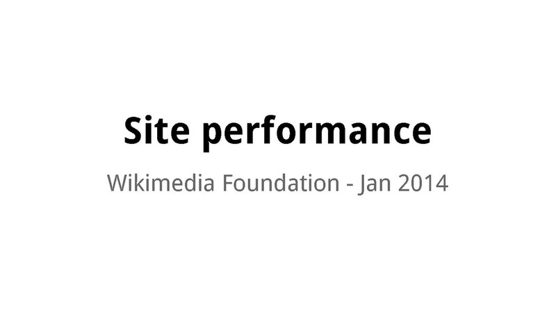 File:Site performance update - January 2014 Wikimedia Foundation monthly Metrics & Activities Meeting.pdf