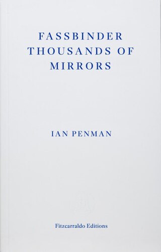 <i>Fassbinder: Thousands of Mirrors</i> 2023 book by Ian Penman