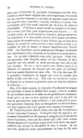 président, que si l’intention du parlement britannique avait été d’introduire la seule langue anglaise dans notre législature, il en aurait fait une mention expresse, et que dans sa sagesse il aurait trouvé des moyens pour y parvenir ; croyons, monsieur, et soyons bien convaincus, qu’il n’en aurait employé que de doux, de justes et d’équitables. C’est donc à nous à imiter sa prudence et à attendre ce beau jour dont nous n’apercevons que l’aurore… La seconde raison, qui est d’assimiler et d’attacher plus promptement les Canadiens à la mère-patrie, devrait faire passer par dessus toute espèce de considérations, si nous n’étions pas certains de la fidélité du peuple de cette province ; mais rendons justice à sa conduite de tous les temps, et surtout rappelons-nous l’année 1775. Ces Canadiens qui ne parlaient que français, ont montré leur attachement à leur souverain de la manière la moins équivoque. Ils ont aidé à défendre toute cette province. Cette ville, ces murailles, cette chambre même où j’ai l’honneur de faire entendre ma voix, ont été en partie sauvées par leur zèle et par leur courage. On les a vus se joindre aux fidèles sujets de sa Majesté, et repousser les attaques que des gens qui parlaient bien bon anglais faisaient sur cette ville. Ce n’est donc pas, M. le président, l’uniformité du langage qui rend les peuples plus fidèles ni plus unis entre eux. Pour nous en convaincre, voyons la France en ce moment et jetons les yeux sur tous les royaumes de l’Europe… Non, je le répète encore, ce n’est point l’uniformité du langage qui maintient et assure la fidélité d’un peuple ; c’est la certitude de son bonheur actuel, et le nôtre en est parfaitement convaincu. Il sait qu’il a un bon roi et le meilleur des rois ! il sait qu’il est sous un gouvernement juste et libéral ; il sait enfin, qu’il ne pourrait que perdre beaucoup dans un changement ou une révolution, et il sera toujours prêt à s’y opposer avec vigueur et courage. » M. Tachereau parla dans le même sens que M. de Lotbinière et avec beaucoup d’à-propos. Il dit qu’il avait été opposé à une chambre d’assemblée en 88 parcequ’il craignait pour la sûreté des droits Canadiens ; mais que les craintes qu’il avait alors avaient disparu depuis qu’il voyait que le pays avait su se choisir une représentation qui assurait la tranquillité de tout le monde. Je me suis levé, ajouta-t-il, armé non-seulement de l’acte de 74, mais