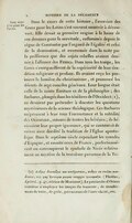 Leur aversion pour les Latins. Dans le cours de cette histoire, l’aversion des Grecs pour les Latins s’est souvent montrée à découvert. Elle devait sa première origine à la haine de ces derniers pour la servitude, enflammée depuis le règne de Constantin par l’orgueil de l’égalité et celui de la domination, et envenimée dans la suite par la préférence que des sujets rebelles avaient donnée à l’alliance des Francs. Dans tous les temps, les Grecs s’enorgueillirent de la supériorité de leur érudition religieuse et profane. Ils avaient reçu les premiers la lumière du christianisme, et prononcé les décrets de sept conciles généraux. Leur langue était celle de la sainte Écriture et de la philosophie ; des Barbares, plongés dans les ténèbres de l’Occident[2], ne devaient pas prétendre à discuter les questions mystérieuses de la science théologique. Ces Barbares méprisaient à leur tour l’inconstance et la subtilité des Orientaux, auteurs de toutes les hérésies ; ils bénissaient leur propre ignorance, qui se contentait de suivre avec docilité la tradition de l’Église apostolique. Dans le septième siècle cependant les synodes d’Espagne, et ensuite ceux de France, perfectionnèrent ou corrompirent le symbole de Nicée relativement au mystère de la troisième personne de la Tri-