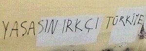 Kadıköy, İstanbul'daki bir Ermeni kilisesinin duvarına kimliği belirsiz kişiler tarafından yapılan "Yaşasın Irkçı Türkiye" (üstte) yazılması ile aynı kiliseye yakın bir duvara yapılan "Ya Türksün Ya Piç" yazılması (altta).[1]