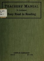 Teacher's manual to accompany Easy road to reading, Chicago and New York, US, 1914 Teacher's manual to accompany Easy road to reading (IA teachersmanualto00smit).pdf