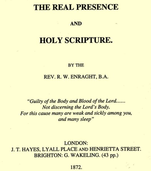 "The Real Presence & Holy Scripture" by Revd Richard Enraght. Teaching the subject matter of this pamphlet was illegal under the Public Worship Regula