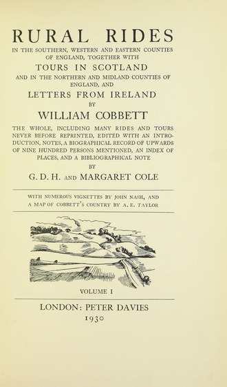 Rural Rides in the Southern, Western and Eastern Counties of England; edited by G. D. H. and Margaret Cole; Vol. 1. London: Peter Davies, 1930; title page Cobbett - Rural rides in the southern, western and eastern counties of England, 1930 - 5214769.tif