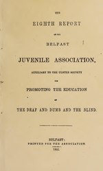 Thumbnail for File:The eighth report of the Belfast Juvenile Association, auxiliary to the Ulster Society for Promoting the Education of the Deaf and Dumb and the Blind (IA b30390527).pdf