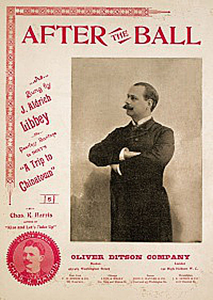 "After the Ball", a ballad by Charles K. Harris, was the most successful song of its era, selling over two million copies of sheet music.