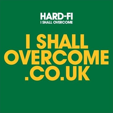 Hard-Fi - I Shall Overcome (Cover).PNG