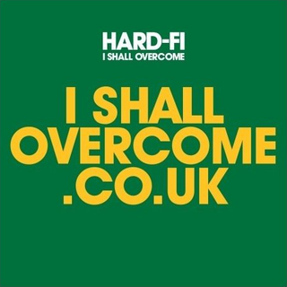 I Shall Overcome 2008 single by Hard-Fi